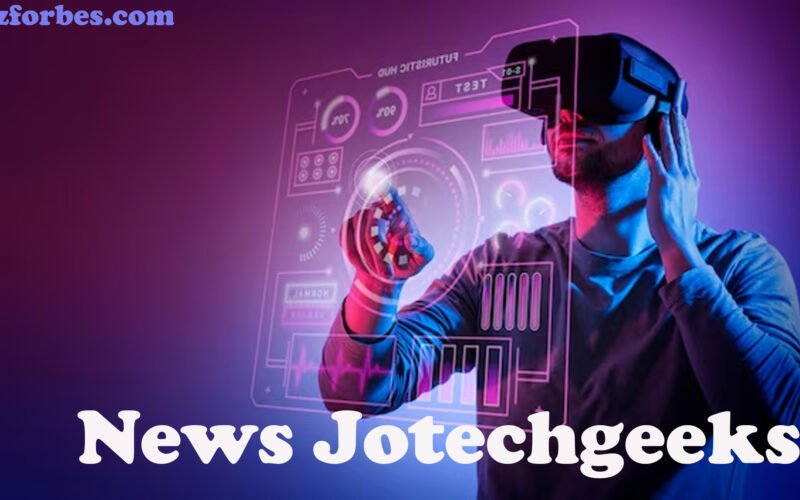 News Jotechgeeks: Let’s Navigate the World of Tech Trends and News | 2024